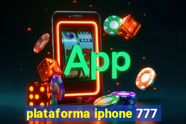 plataforma iphone 777